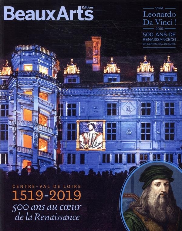 Centre-Val de Loire 1519-2019 : 500 ans au coeur de la Renaissance