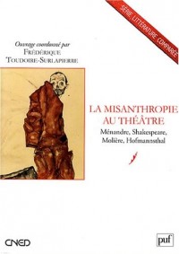 La misanthropie au théâtre : Ménandre, Shakespeare, Molière, Hofmannsthal