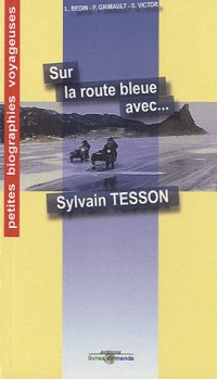 Sur la route bleue avec... Sylvain Tesson