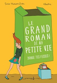 Le Grand roman de ma petite vie - tome 2 Bouge tes fesses ! (2)