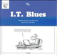 I.T. Blues: Histoire du gars qui était assis devant son ordinateur.