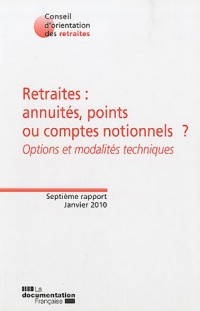 Retraites : annuités, points ou comptes notionnels - Septième rapport - janvier 2010