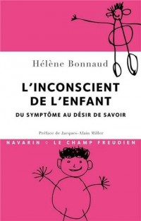 L'Inconscient de l'enfant. Du symptôme au désir de savoir