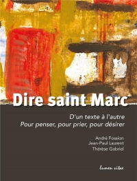 Dire Saint Marc: D'un texte à l'autre pour penser, pour prier, pour désirer
