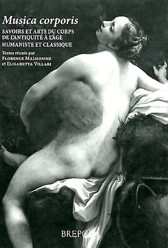 Musica corporis : Savoirs et arts du corps de l'Antiquité à l'âge humaniste et classique