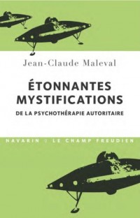 Etonnantes mystifications de la psychothérapie autoritaire