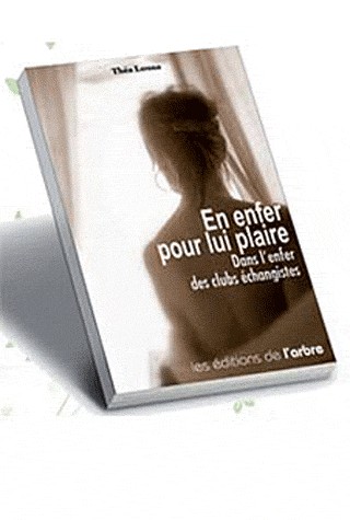 En enfer pour lui plaire : Dans l'enfer des clubs échangistes