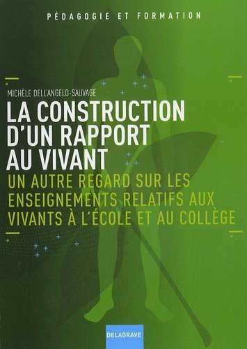 La construction d'un rapport au vivant : Un autre regard sur les enseignements relatifs aux vivants à l'école et au collège