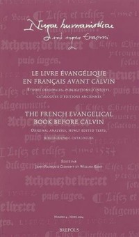 Nugae humanisticae, N° 4 / Hiver 2004 : Le livre évangélique en français avant Calvin : Etudes originales, publications d'inédits, catalogues d'éditions anciennes