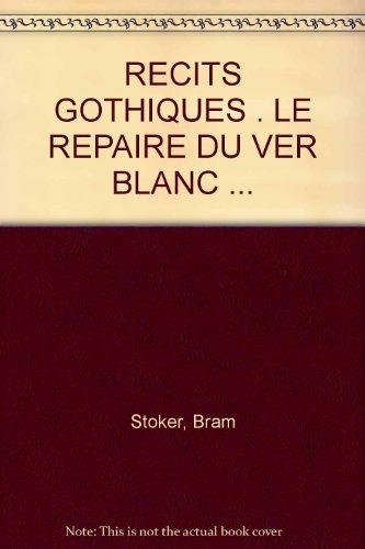 RECITS GOTHIQUES . LE REPAIRE DU VER BLANC ...