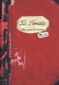 La tomate, mon carnet de recettes