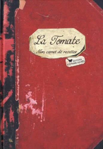 La tomate, mon carnet de recettes