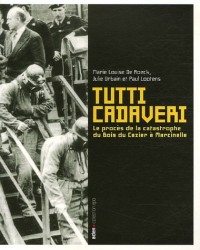 Tutti cadaveri : Le procès de la catastrophe du Bois du Cazier à Marcinelle