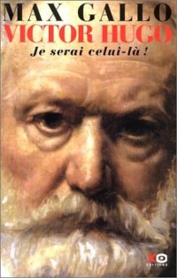 Victor Hugo, tome 2 : Je serai celui-là, 1844-1885