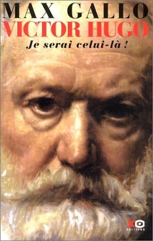 Victor Hugo, tome 2 : Je serai celui-là, 1844-1885