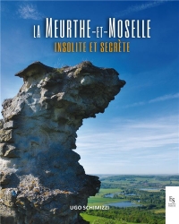 La Meurthe-et-Moselle insolite et secrète
