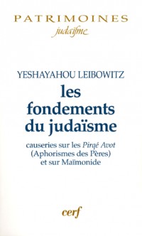 Les fondements du judaïsme : Causeries sur les Pirké Avot (Aphorismes des Pères) et sur Maïmonide