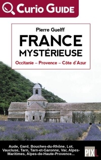 France Mystérieuse - Occitanie, Provence, Cote d'Azur