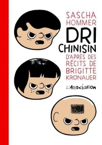 Dri Chinisin : D'après les récits de Brigitte Kronauer