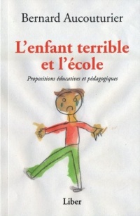 L'enfant terrible et l'école - Propositions éducatives et pédagogiques