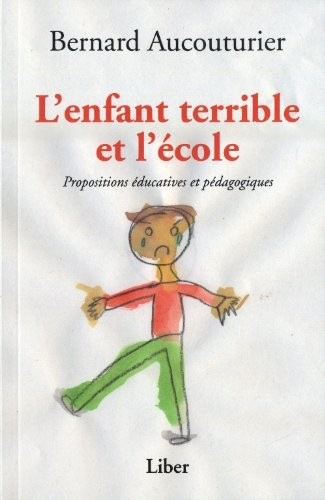 L'enfant terrible et l'école - Propositions éducatives et pédagogiques