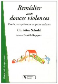 Remédier aux douces violences : Outils et expériences en petite enfance
