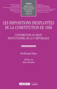 Les dispositions inexploitées de la Constitution de 1958: Contribution au droit institutionnel de la Ve République (166)