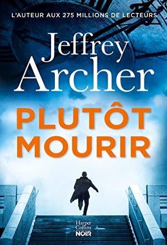 Plutôt mourir : Découvrez aussi Un crime parfait la nouvelle gratuite de Jeffrey Archer ! (HarperCollins Noir)