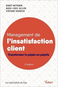 Management de l'insatisfaction client: Transformer le pépin en pépite (2022)