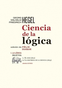 Ciencia de la lógica I. La lógica obietiva: 1. El ser (1812) // 2. La doctrina de la escénica (1813)