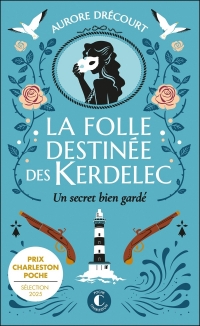 La folle destinée des Kerdelec - tome 1 : Un secret bien gardé
