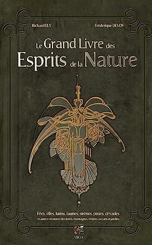 Le grand livre des esprits de la Nature - Fées, elfes, lutins, faunes, sirènes, pixies, dryades et a