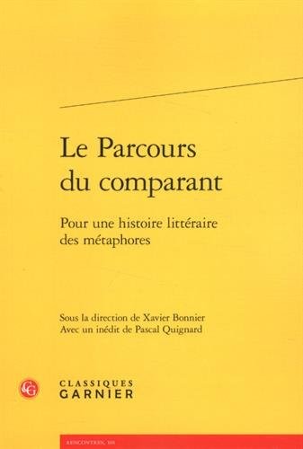 Le Parcours du comparant : Pour une histoire littéraire des métaphores