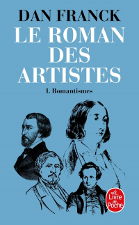 Le Roman des artistes: 1. Romantismes