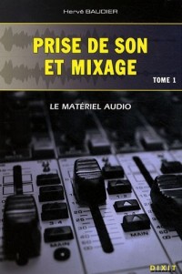 Prise de son et mixage : Tome 1, Le materiel audio