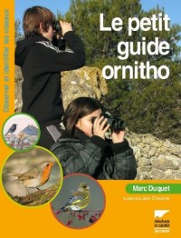 Le Petit guide ornitho. Observer et identifier les oiseaux