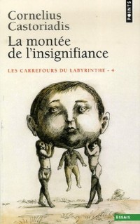 La Montée de l'insignifiance. Les carrefours du labyrinthe (4)