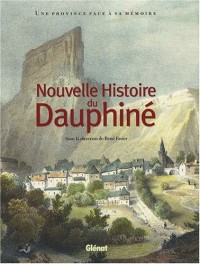 Nouvelle Histoire du Dauphiné : Une province face à sa mémoire