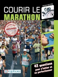 Courir le marathon - 42 questions pour s'initier et se perfectionner