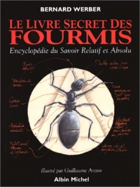 Le livre secret des fourmis : Encyclopédie du savoir Relatif et Absolu