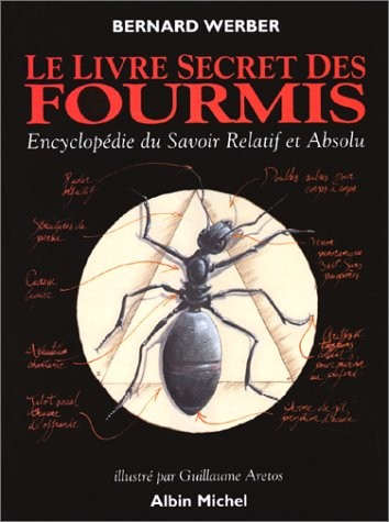Le livre secret des fourmis : Encyclopédie du savoir Relatif et Absolu