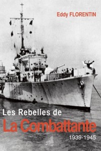 Les Rebelles de La Combattante : 1939-1945