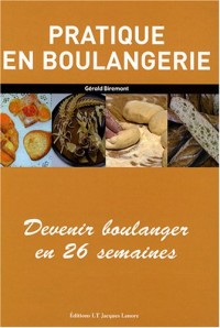Pratique en boulangerie : Devenir boulanger en 26 semaines