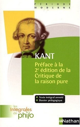 Intégrales de Philo - KANT, Préface à la deuxième édition de la Critique de la Raison Pure