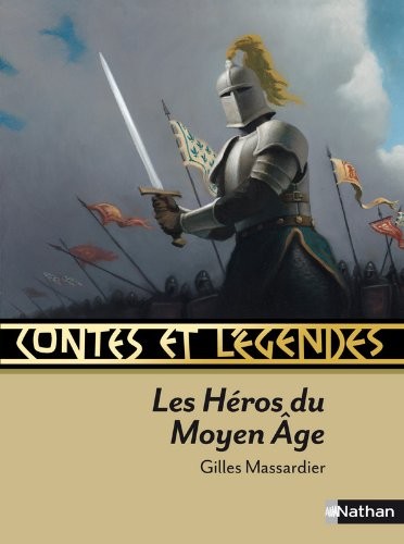 Contes et Légendes : Les héros du Moyen Age