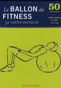 Le ballon de Fitness-50 cartes pratiques : 50 Exercices pour tonifier, équilibrer et fortifier votre corps