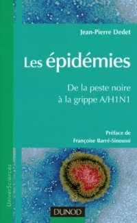 Les épidémies, de la peste noire à la grippe A/H1N1: Préfacé par Françoise Barré Sinoussi