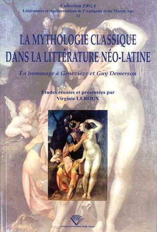La mythologie classique dans la littérature néo-latine : En hommage à Geneviève et Guy Demerson