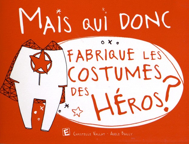 Mais qui donc fabrique les costumes des héros ?