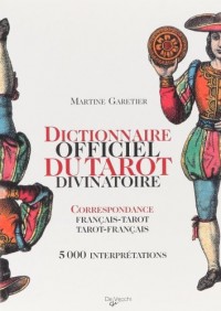 Dictionnaire officiel du tarot divinatoire : Correspondance Français-Tarot/Tarot-Français